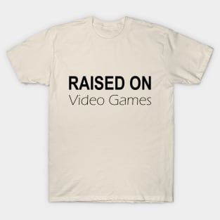 Raised on Video Games T-Shirt